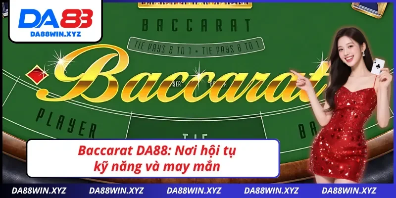 Game bài Baccarat DA88: Lý do khiến bạn không thể rời bàn cược