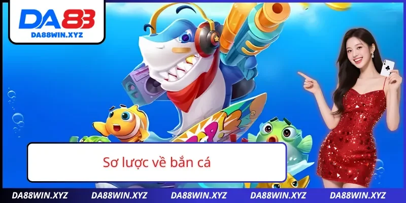 Giới thiệu sơ lược về sảnh bắn cá tại nhà cái