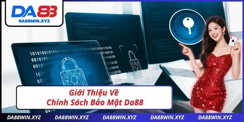 Giới Thiệu Về Chính Sách Bảo Mật Da88