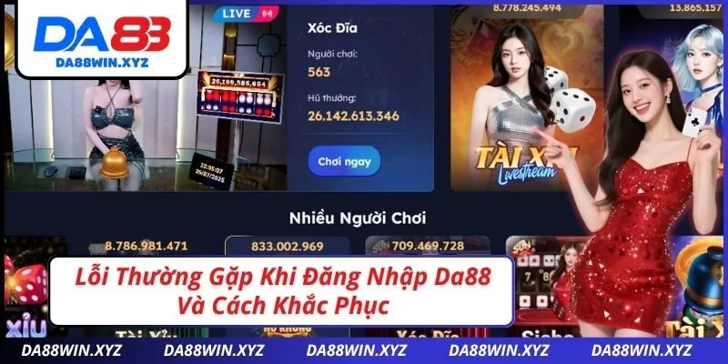 Lỗi Thường Gặp Khi Đăng Nhập Da88 Và Cách Khắc Phục