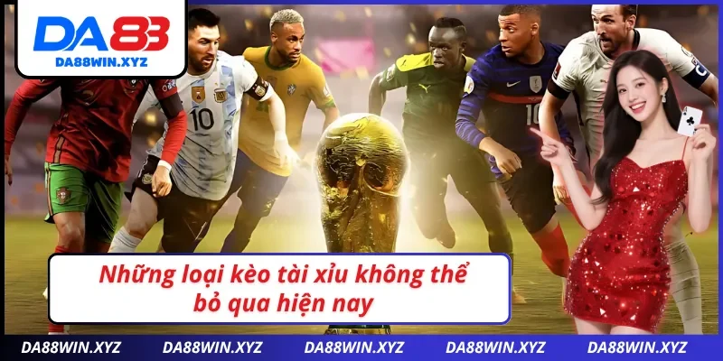 Những loại kèo kèo tài xỉu Da88 không thể bỏ lỡ