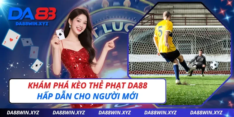 Kèo Thẻ Phạt Da88