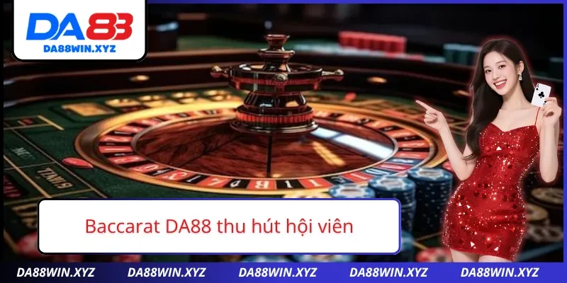 Trải nghiệm Baccarat với hình thức giải trí hấp dẫn