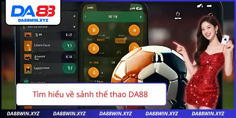 Khái quát cơ bản về sảnh thể thao DA88