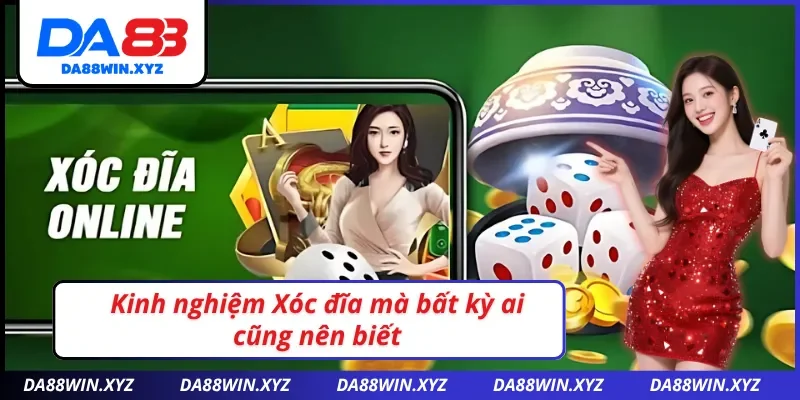 Kinh nghiệm Xóc đĩa Da88 mà bất kỳ ai cũng nên biết